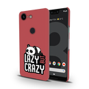 Lazy but crazy Printed Slim Cases and Cover for Pixel 3 XL