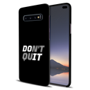 Don't quit Printed Slim Cases and Cover for Galaxy S10 Plus