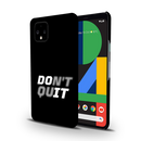 Don't quit Printed Slim Cases and Cover for Pixel 4