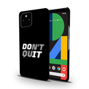 Don't quit Printed Slim Cases and Cover for Pixel 4A