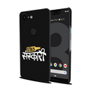 Stay Sanskari Printed Slim Cases and Cover for Pixel 3 XL