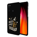 I need more space Printed Slim Cases and Cover for Redmi Note 8