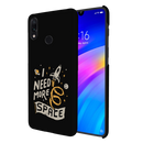 I need more space Printed Slim Cases and Cover for Redmi Note 7 Pro