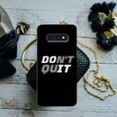 Don't quit Printed Slim Cases and Cover for Galaxy S10E