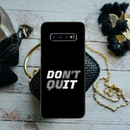 Don't quit Printed Slim Cases and Cover for Galaxy S10 Plus