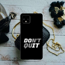 Don't quit Printed Slim Cases and Cover for Pixel 4 XL