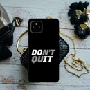 Don't quit Printed Slim Cases and Cover for Pixel 4A