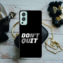 Don't quit Printed Slim Cases and Cover for OnePlus Nord 2