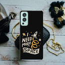 I need more space Printed Slim Cases and Cover for OnePlus Nord 2