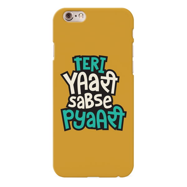 Teri Yari sabse pyari Printed Slim Cases and Cover for iPhone 6