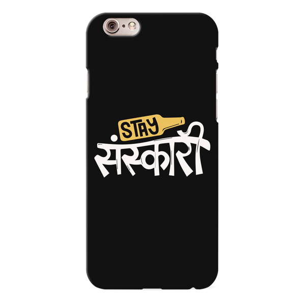 Stay Sanskari Printed Slim Cases and Cover for iPhone 6