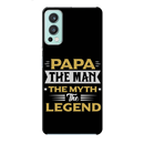 Papa the legend Printed Slim Cases and Cover for OnePlus Nord 2