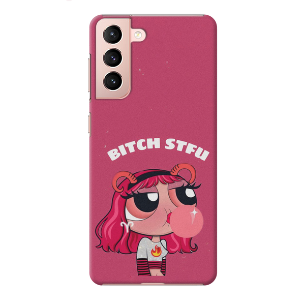 Bitch STFU Printed Slim Cases and Cover for Galaxy S21