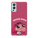 Bitch STFU Printed Slim Cases and Cover for OnePlus Nord 2