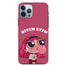 Bitch STFU Printed Slim Cases and Cover for iPhone 13 Pro Max