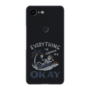 Everyting is okay Printed Slim Cases and Cover for Pixel 3