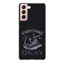 Everyting is okay Printed Slim Cases and Cover for Galaxy S21