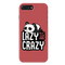 Lazy but crazy Printed Slim Cases and Cover for iPhone 8 Plus