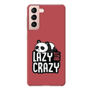 Lazy but crazy Printed Slim Cases and Cover for Galaxy S21