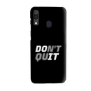 Don't quit Printed Slim Cases and Cover for Galaxy A30