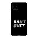 Don't quit Printed Slim Cases and Cover for Pixel 4 XL