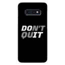 Don't quit Printed Slim Cases and Cover for Galaxy S10E
