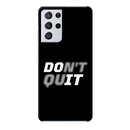 Don't quit Printed Slim Cases and Cover for Galaxy S21 Ultra