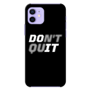 Don't quit Printed Slim Cases and Cover for iPhone 12 Mini