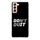 Don't quit Printed Slim Cases and Cover for Galaxy S21 Plus