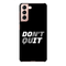 Don't quit Printed Slim Cases and Cover for Galaxy S21 Plus