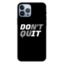Don't quit Printed Slim Cases and Cover for iPhone 13 Pro Max