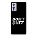 Don't quit Printed Slim Cases and Cover for OnePlus 9
