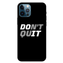Don't quit Printed Slim Cases and Cover for iPhone 12 Pro