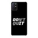 Don't quit Printed Slim Cases and Cover for OnePlus 8T