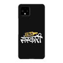 Stay Sanskari Printed Slim Cases and Cover for Pixel 4 XL