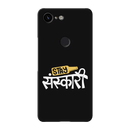 Stay Sanskari Printed Slim Cases and Cover for Pixel 3 XL
