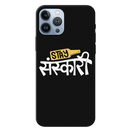 Stay Sanskari Printed Slim Cases and Cover for iPhone 13 Pro Max
