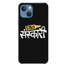 Stay Sanskari Printed Slim Cases and Cover for iPhone 13 Mini