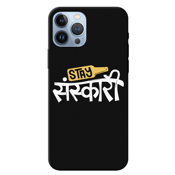 Stay Sanskari Printed Slim Cases and Cover for iPhone 13 Pro