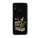 I need more space Printed Slim Cases and Cover for Redmi Note 7 Pro