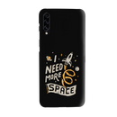 I need more space Printed Slim Cases and Cover for Galaxy A30S