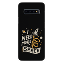 I need more space Printed Slim Cases and Cover for Galaxy S10 Plus