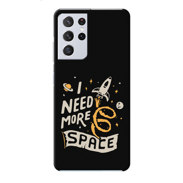 I need more space Printed Slim Cases and Cover for Galaxy S21 Ultra