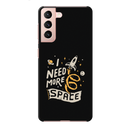 I need more space Printed Slim Cases and Cover for Galaxy S21