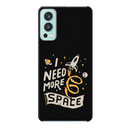 I need more space Printed Slim Cases and Cover for OnePlus Nord 2