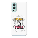 I can and I will Printed Slim Cases and Cover for OnePlus Nord 2