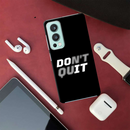 Don't quit Printed Slim Cases and Cover for OnePlus Nord 2