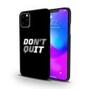 Don't quit Printed Slim Cases and Cover for iPhone 11 Pro