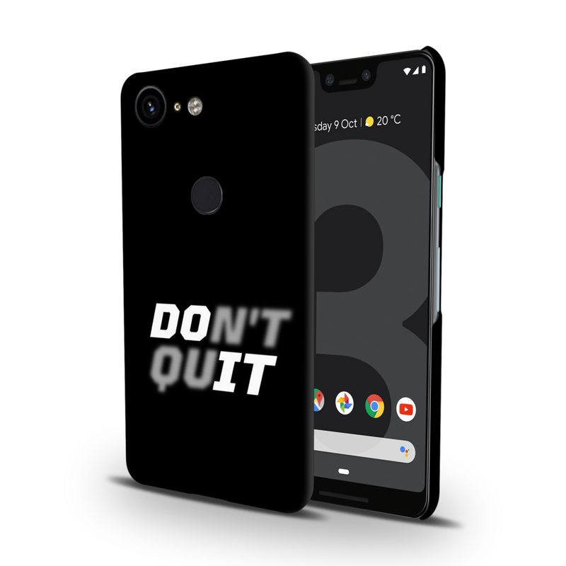 Don't quit Printed Slim Cases and Cover for Pixel 3 XL