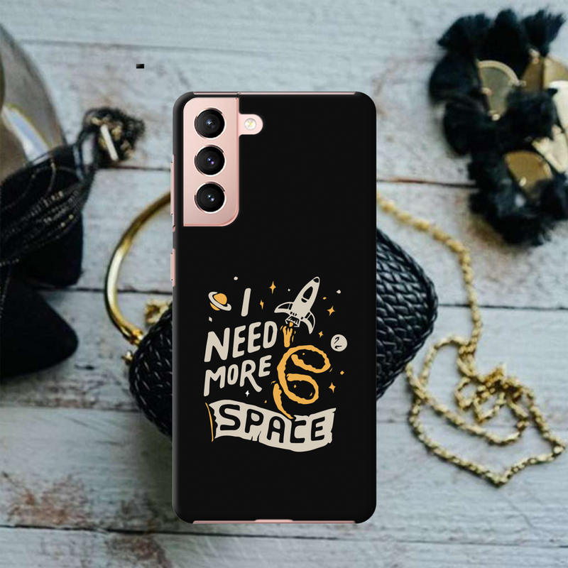 I need more space Printed Slim Cases and Cover for Galaxy S21